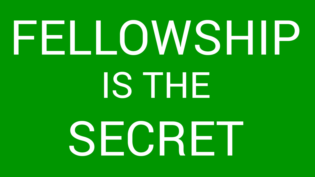 fellowship is the secret